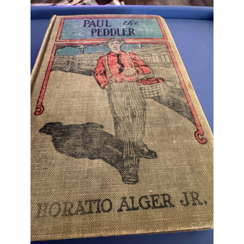 Horatio Alger Jr Vintage Paul the Peddler Hardcover M.A. Donohue & Co Antique